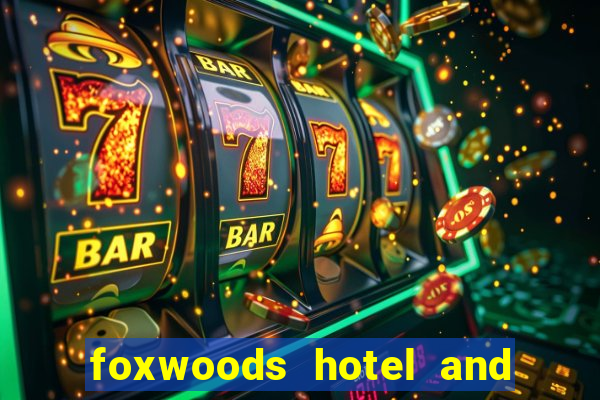 foxwoods hotel and casino connecticut