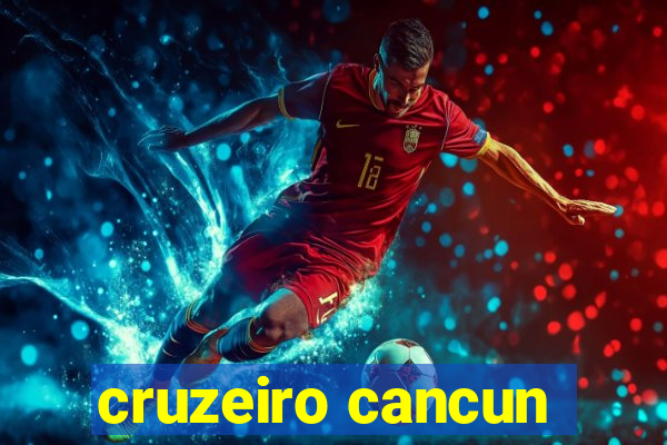 cruzeiro cancun