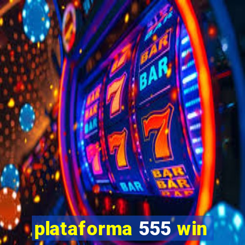 plataforma 555 win