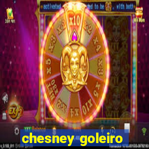 chesney goleiro