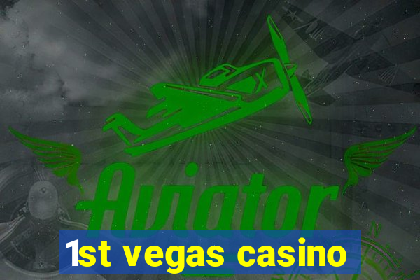 1st vegas casino