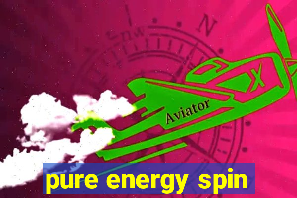 pure energy spin