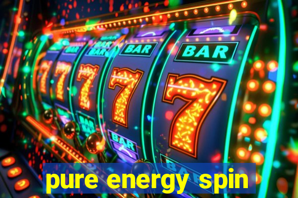 pure energy spin