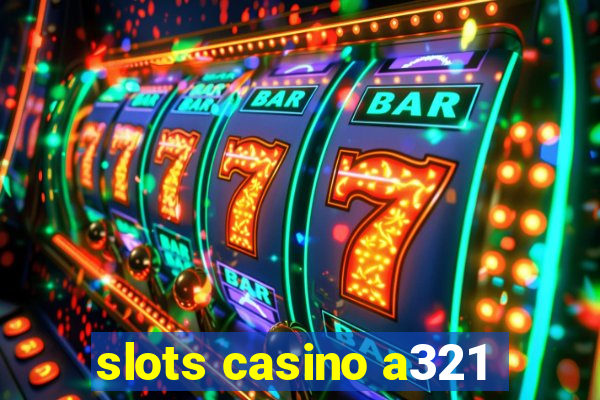 slots casino a321