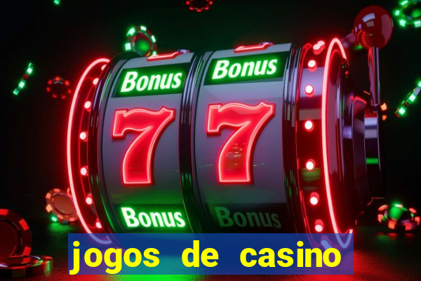 jogos de casino que da bonus no cadastro