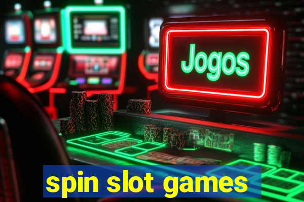 spin slot games