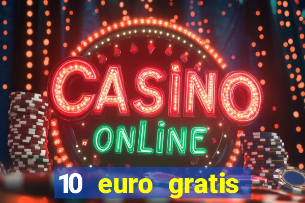 10 euro gratis casino 2021