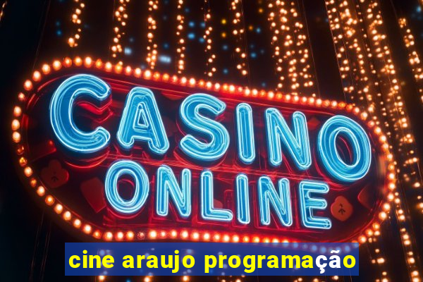 cine araujo programação