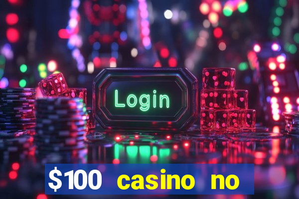 $100 casino no deposit bonus codes