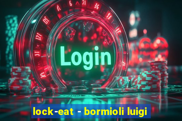 lock-eat - bormioli luigi