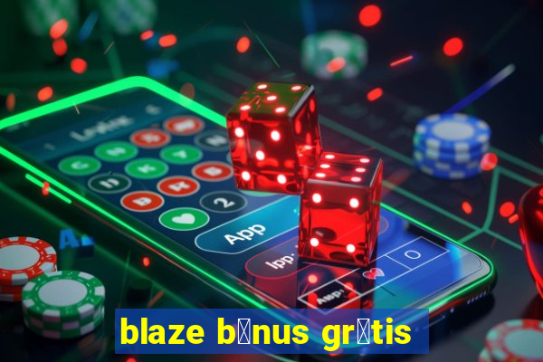 blaze b么nus gr谩tis