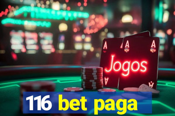 116 bet paga