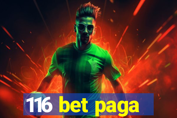 116 bet paga