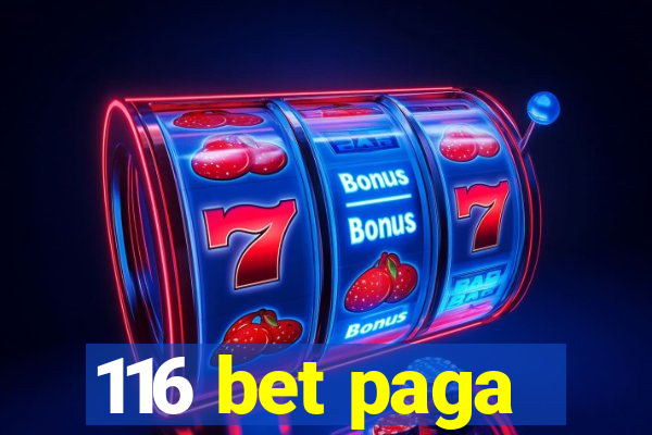 116 bet paga