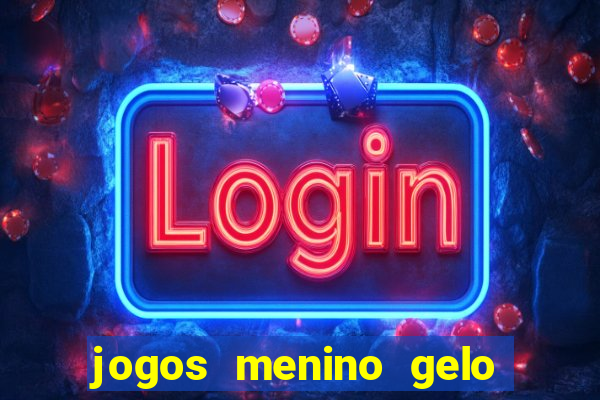 jogos menino gelo menina lava