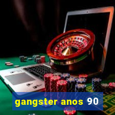 gangster anos 90