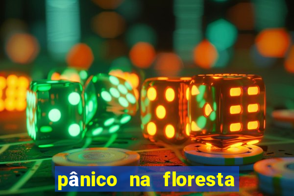 pânico na floresta completo dublado mega filmes