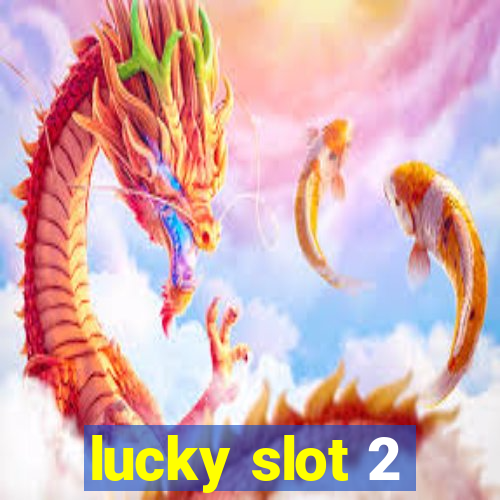 lucky slot 2