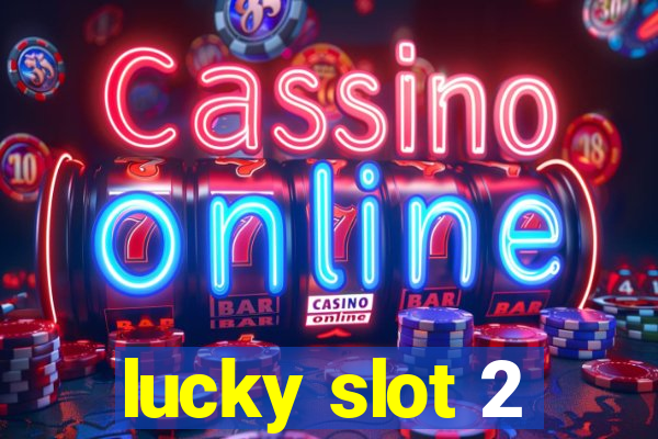 lucky slot 2