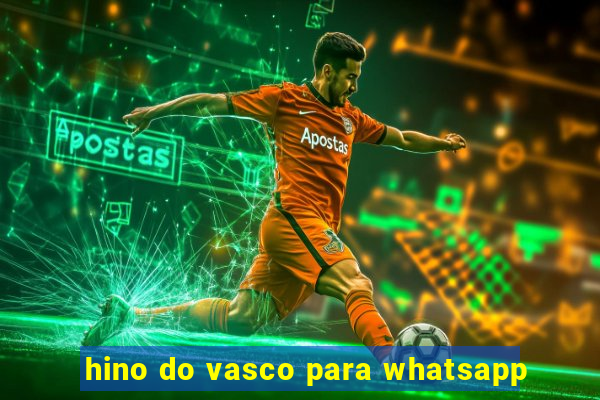 hino do vasco para whatsapp