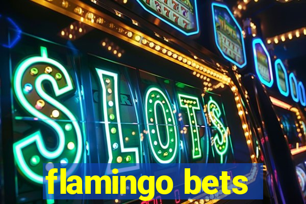 flamingo bets