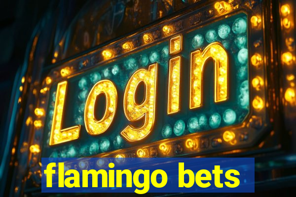 flamingo bets