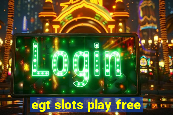 egt slots play free