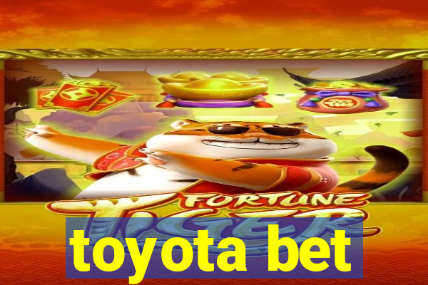 toyota bet