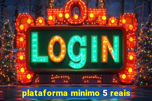 plataforma minimo 5 reais