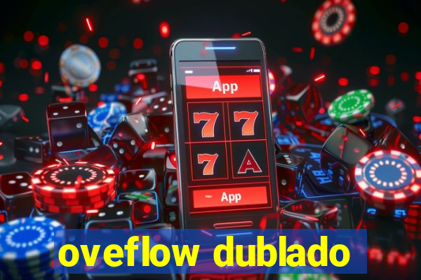 oveflow dublado