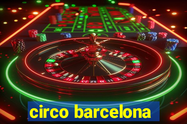 circo barcelona