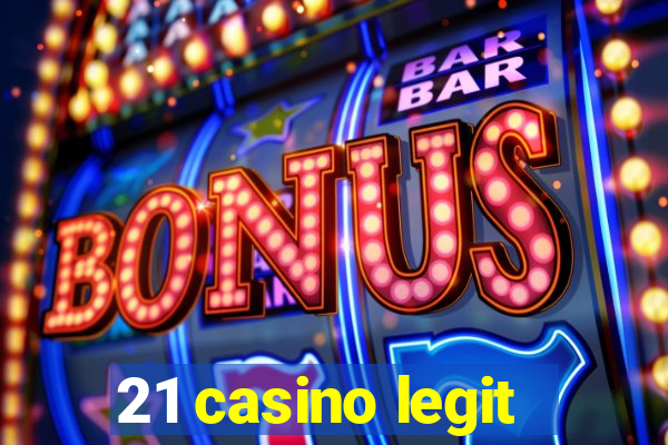 21 casino legit