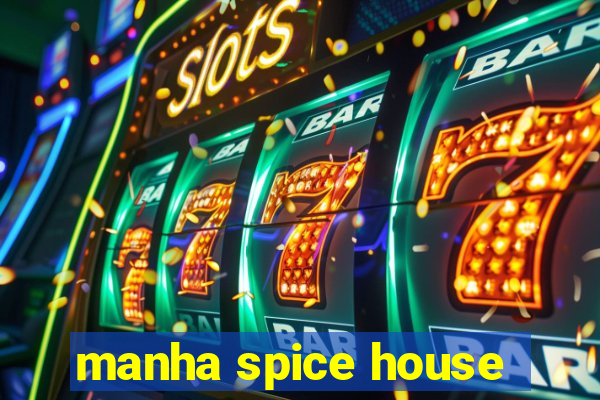 manha spice house