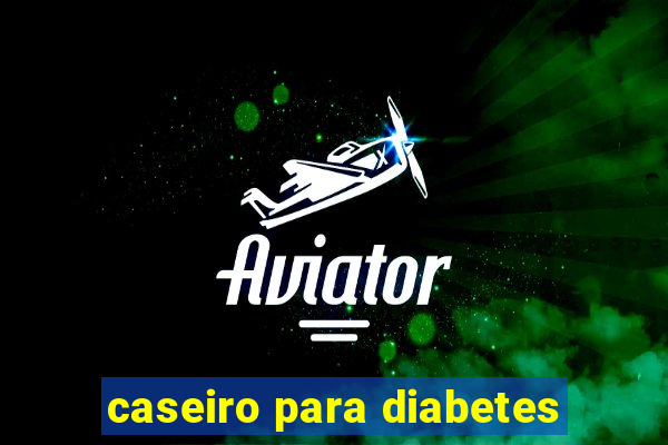 caseiro para diabetes