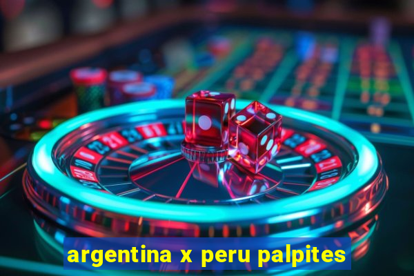 argentina x peru palpites