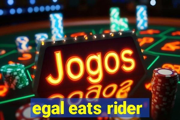 egal eats rider