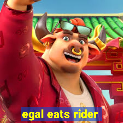 egal eats rider