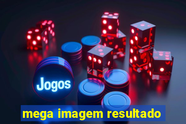 mega imagem resultado