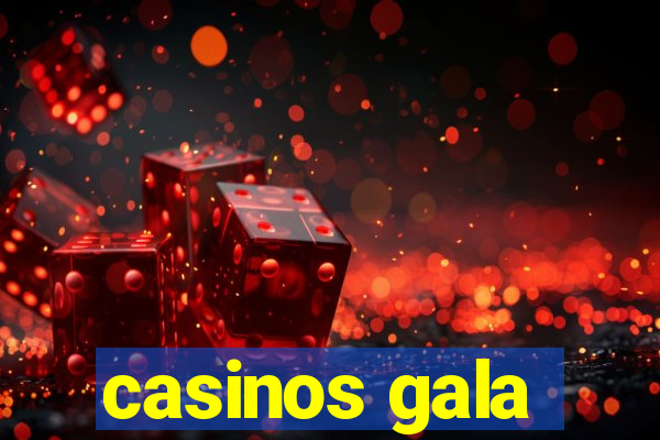 casinos gala