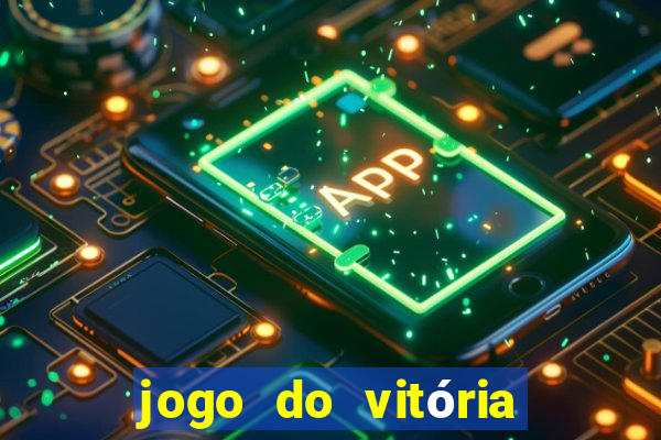 jogo do vitória onde assistir