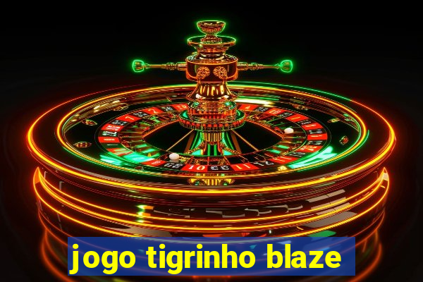 jogo tigrinho blaze