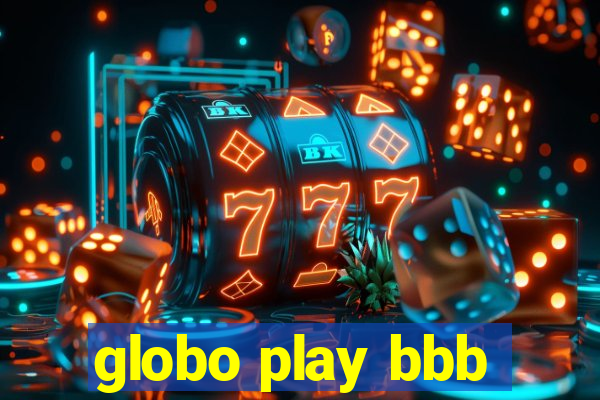 globo play bbb