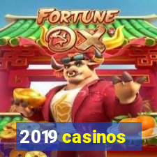 2019 casinos