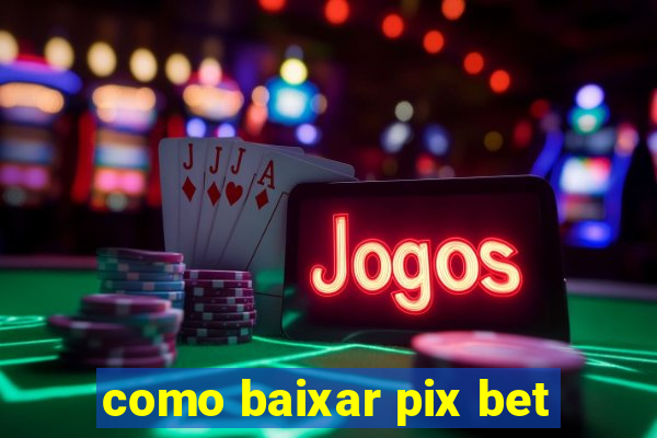 como baixar pix bet