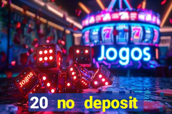 20 no deposit casino bonus