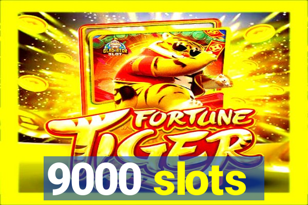 9000 slots