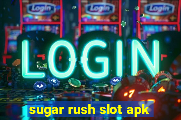 sugar rush slot apk