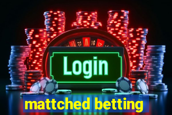 mattched betting