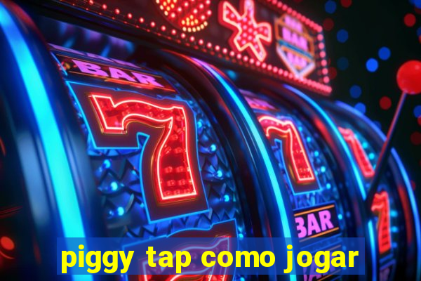 piggy tap como jogar