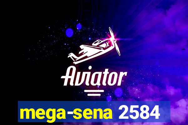 mega-sena 2584